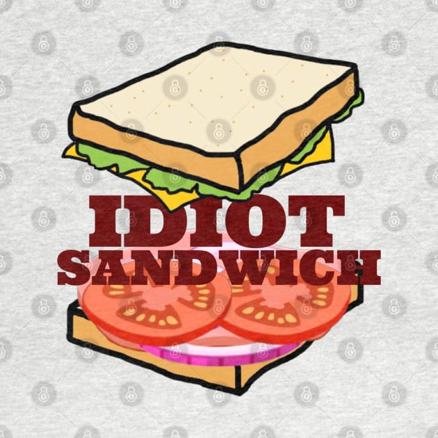 Idiot Sandwich by Slothgirl Designs